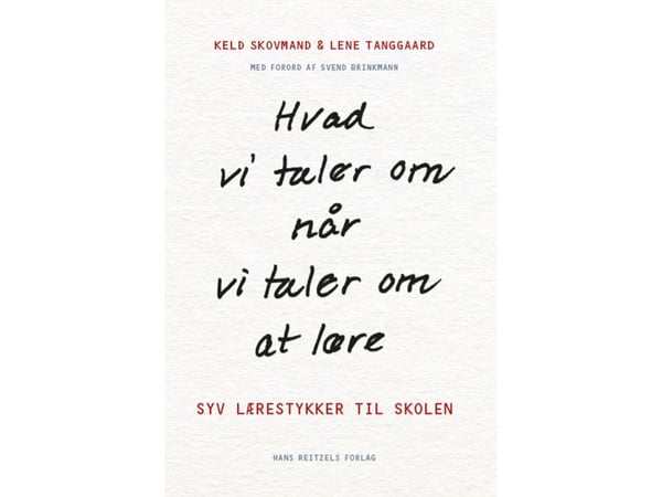 Hva vi snakker om når vi snakker om å lære | Keld Skovmand; Lene Tanggaard Pedersen | Språk: Dansk