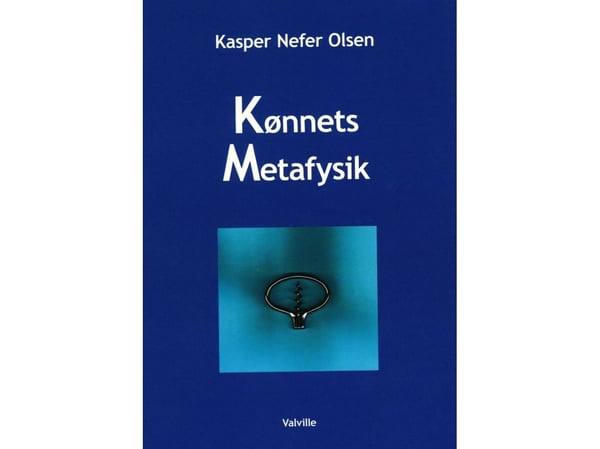Kjønnets metafysikk | Kasper Nefer Olsen | Språk: Dansk