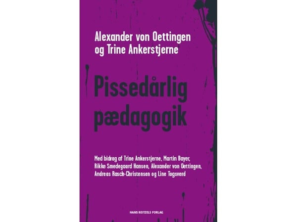 Dårlig pedagogikk | Alexander von Oettingen; Trine Ankerstjerne; Martin Bayer; Andreas Rasch-Christensen; Rikke Smedegaard Hansen; Line Togsverd | ...