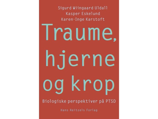 Traume, hjerne og kropp | Sigurd Wiingaard Uldall; Kasper Eskelund; Karen-Inge Karstoft | Språk: Dansk