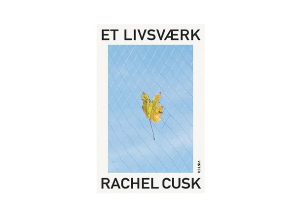 Et livsverk | Rachel Cusk | Språk: Dansk Et livsverk | Rachel Cusk | Språk: Dansk