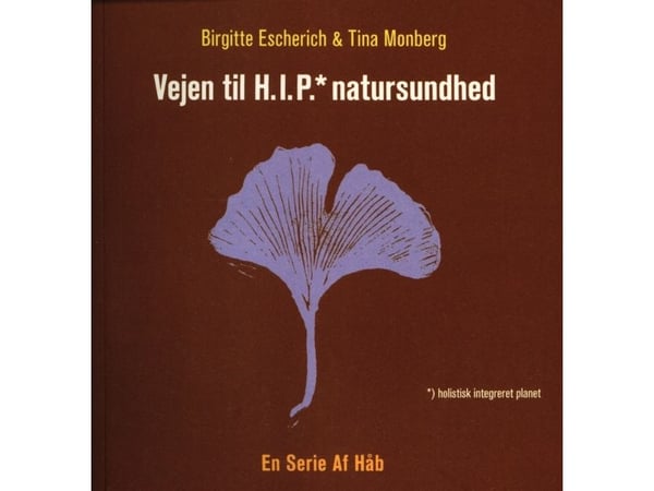 Veien til HIP natursundhet – en serie av håp | Birgitte Escherich og Tina Monberg | Språk: Dansk
