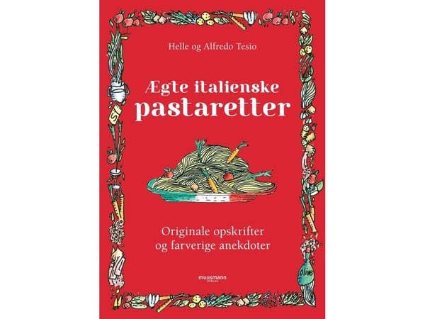 Aitoja italialaisia pastaruokia | Helle Tesio &amp; Alfredo Tesio | Kieli: Tanska