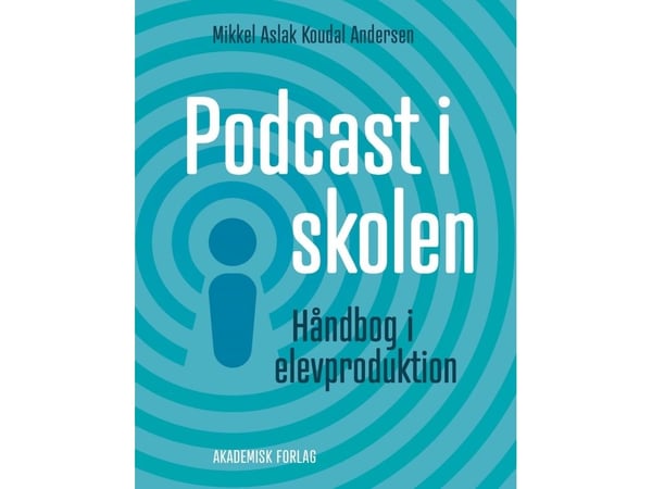 Podcast i skolen | Mikkel Aslak Koudal Andersen | Språk: Dansk