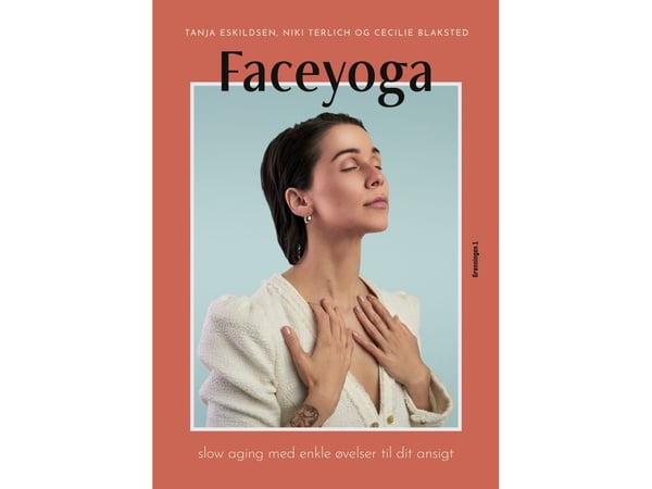 Faceyoga | Tanja Eskildsen, Niki Terlich, Cecilie Blaksted | Språk: Dansk