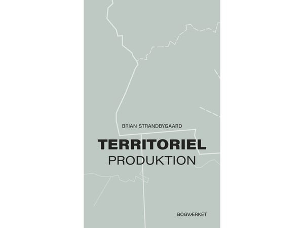 Territoriell produktion | Brian Strandbygaard | Språk: Danska
