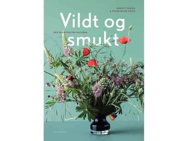 Vilt og vakkert med blomster fra naturen | Margit Engen; Peter Bilde Fogh | Språk: Dansk