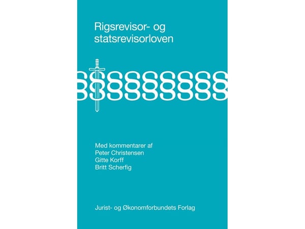 Lagen om Riksrevisionen och Statsrevisionen | Peter Christensen, Gitte Korff och Britt Scherfig | Språk: Danska