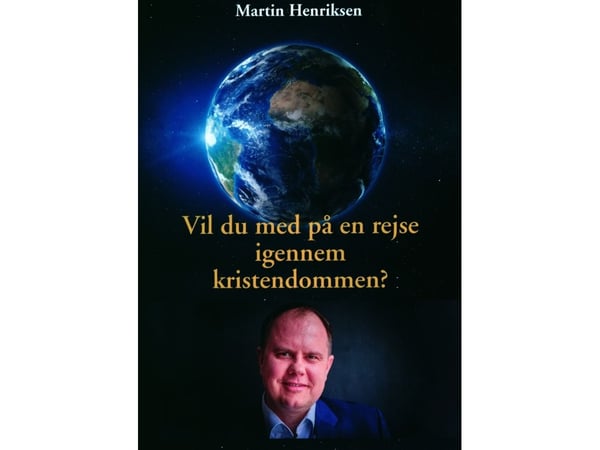 Vil du bli med på en reise gjennom kristendommen? | Martin Henriksen | Språk: Dansk Vil du bli med på en reise gjennom kristendommen? | Martin Henriksen | Språk: Dansk