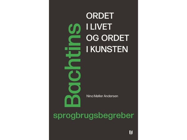 Ordet i livet og ordet i kunsten – Bakhtins språkbruksbegreper | Nina Møller Andersen | Språk: Dansk