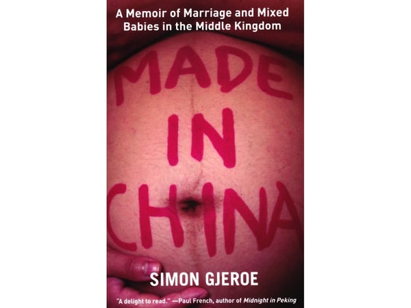 Made in China: A Memoir of Marriage and Mixed Babies in the Middle Kingdom | Simon Gjerø | Språk: Engelsk