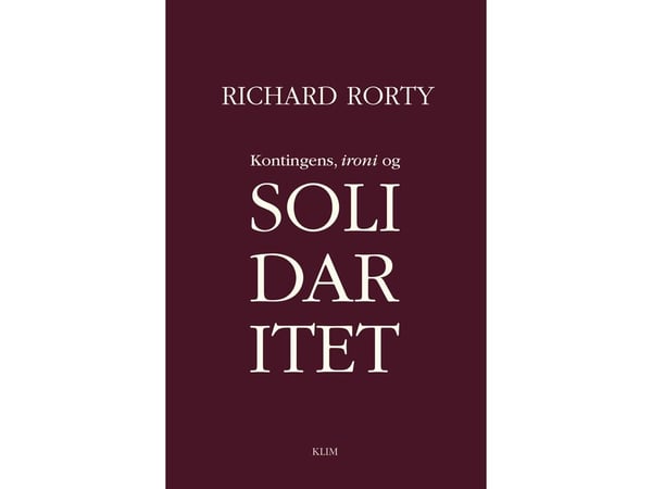 Kontingens, ironi og solidaritet • Richard Rorty | Språk: Dansk