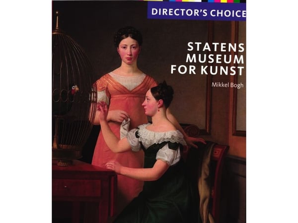 Director's Choice - Statens Museum for Kunst | Mikkel Bogh | Språk: Dansk