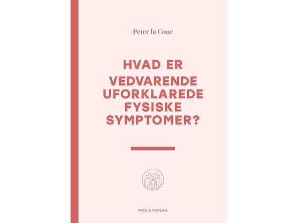 Hva er vedvarende uforklarlige fysiske symptomer? | Peter la Cour | Språk: Dansk