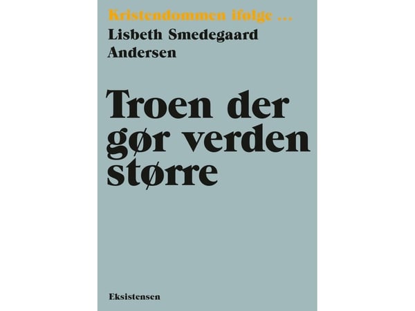 Troen som gjør verden større | Lisbeth Smedegaard Andersen | Språk: Dansk