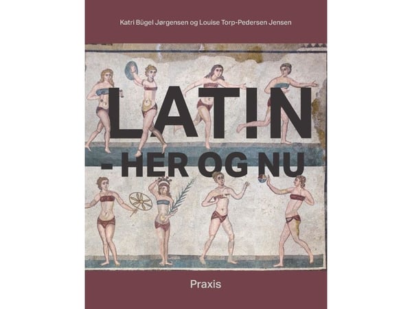 Latin - her og nå | Katri Bügel Jørgensen; Louise Torp-Pedersen Jensen | Språk: Dansk