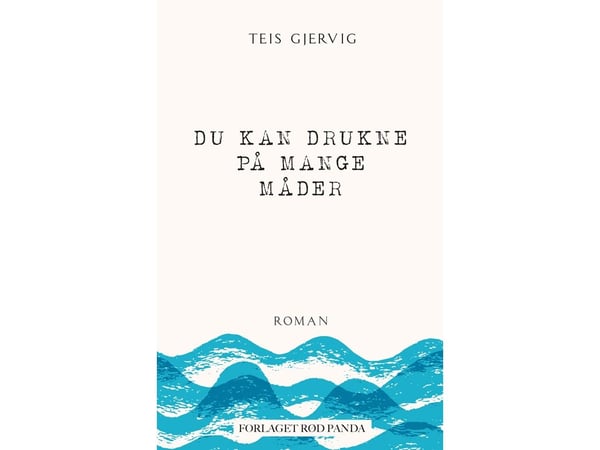 Du kan drukne på mange måder | Teis Gjervig | Språk: Dansk