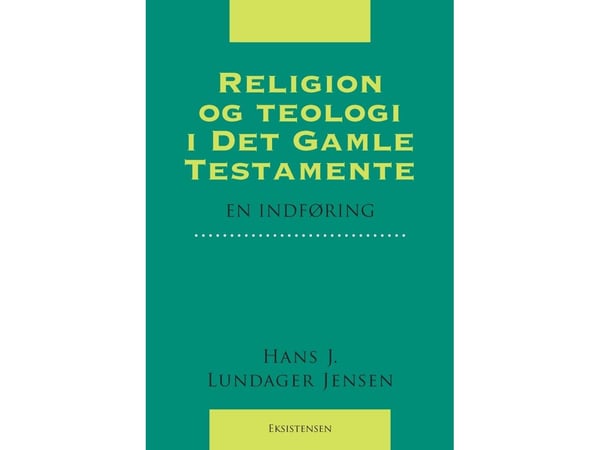 Uskonto ja teologia Vanhassa testamentissa | Hans Jørgen Lundager Jensen | Kieli: Tanska