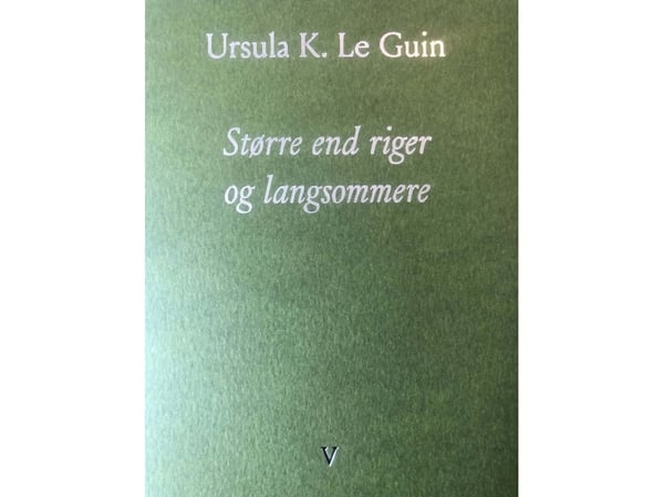 Større enn riker og langsommere | Ursula K. Le Guin | Språk: Dansk