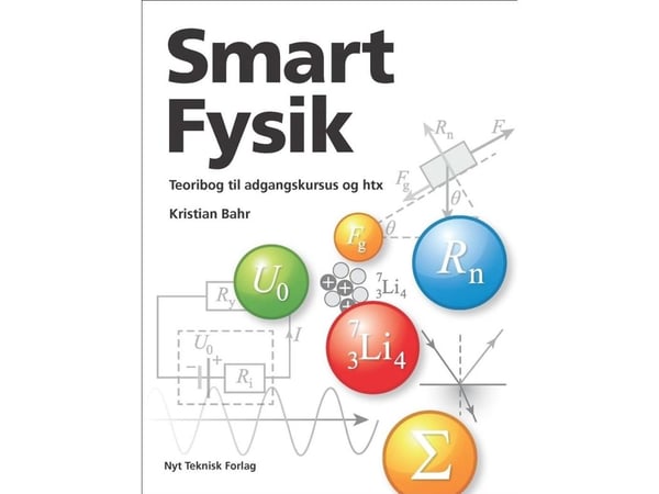 Smart Fysik – teoribok for adgangskurs og htx | Kristian Bahr | Språk: Dansk