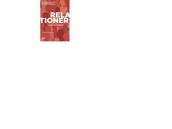 Relationer i vården - Elisabeth Assing Hvidt (red.), Jens Søndergaard (red.), Anette Grønning (red.) | Språk: Danska