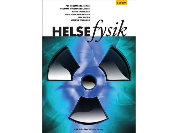 Helsefysikk | Jens Søgaard-Hansen; Thommy Ingemann Larsen; Erik Thorn; Lisbeth Warming; Per Hedemann Jensen; Bente Lauridsen | Språk: Dansk