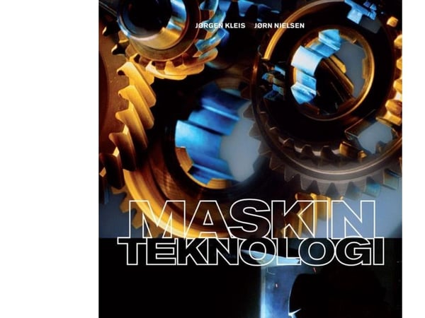 Maskinteknologi | Jørgen Kleis, Jørn Nielsen | Språk: Dansk