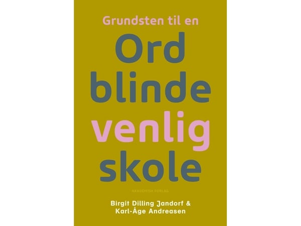 Grunnmur til en dysleksivennlig skole | Birgit Dilling Jandorf; Karl-Åge Andreasen | Språk: Dansk