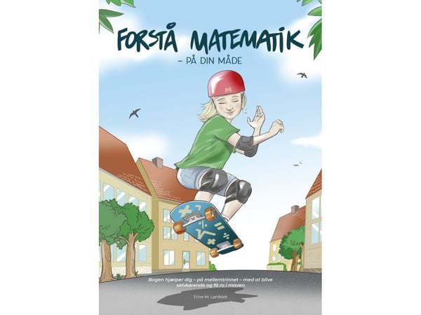 FORSTÅ MATEMATIKK - på din måte | Trine M. Lønfeldt | Språk: Dansk