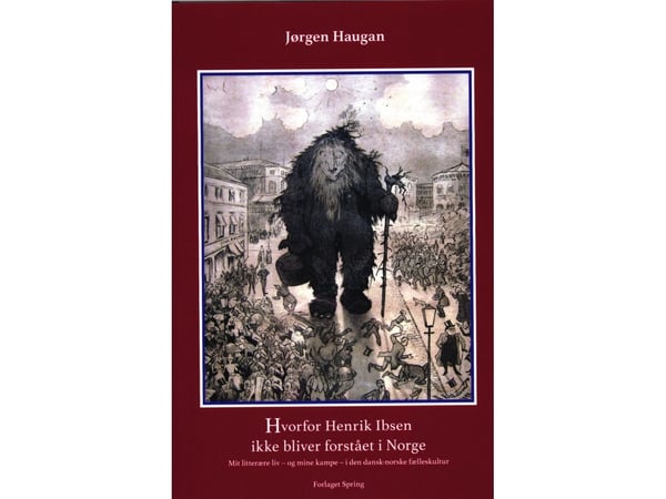 Hvorfor Henrik Ibsen ikke blir forstått i Norge | Jørgen Haugan | Språk: Dansk