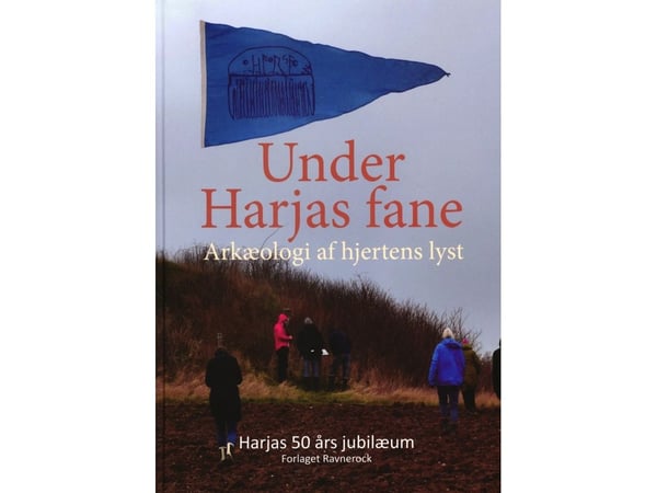 Under Harjas fane – Arkeologi av hjertets lyst (Red. Per Nielsen, Peter Birch, Eigil Nikolajsen) | Språk: Dansk