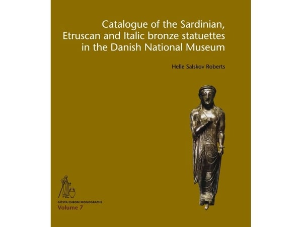 Katalog over de sardinske, etruskiske og italienske bronsefigurene i det danske nasjonalmuseet | Helle Salskov Roberts | Språk: Dansk
