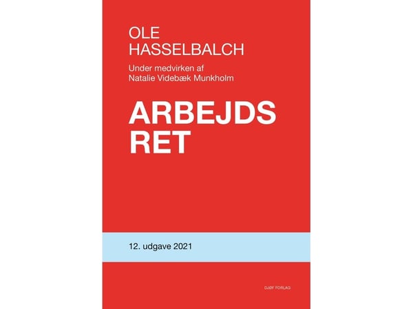 Arbeidsrett | Ole Hasselbalch & Natalie Videbæk Munkholm | Språk: Dansk