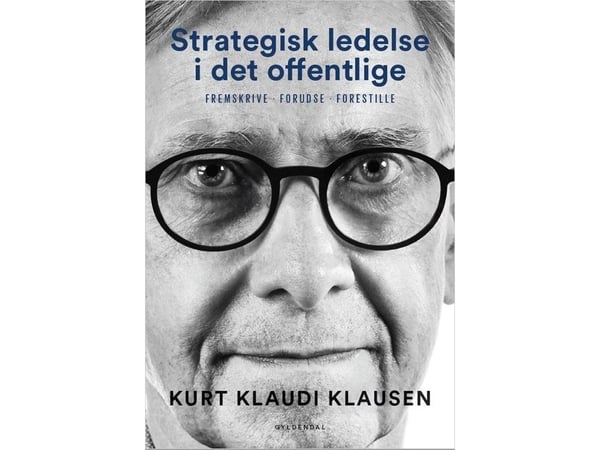 Strategisk ledelse i det offentlige | Kurt Klaudi Klausen | Språk: Dansk