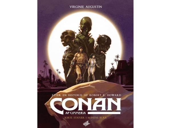 Conan fra Cimmeria - Svarte statuer i månens skinn | Robert E. Howard - Virginie Augustin | Språk: Dansk