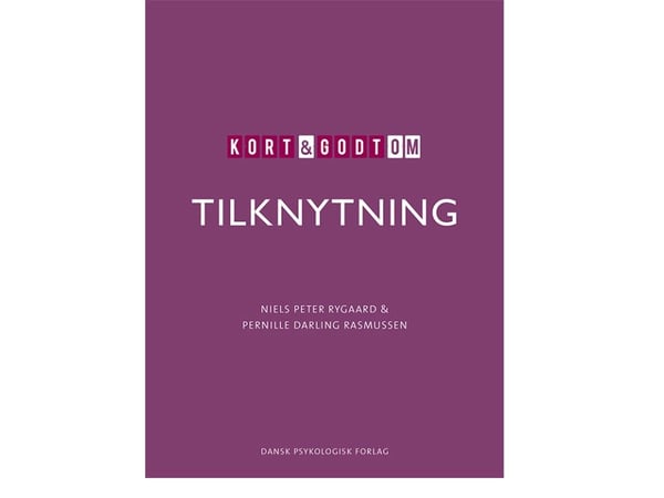 Kort & godt om TILKNYTNING | Niels Peter Rygaard, Pernille Darling Rasmussen | Språk: Dansk Kort & godt om TILKNYTNING | Niels Peter Rygaard, Pernille Darling Rasmussen | Språk: Dansk