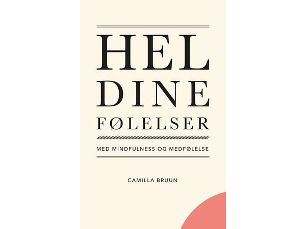 Hjelp dine følelser med mindfulness og medfølelse | Camilla Bruun | Språk: Dansk