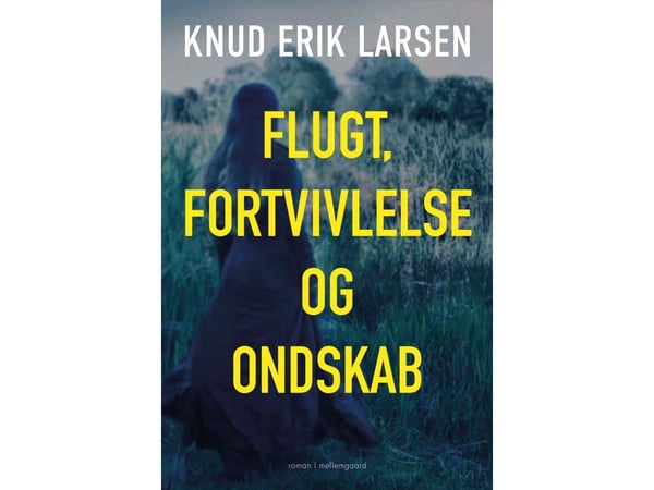 Flukt, fortvilelse og ondskap | Knud Erik Larsen | Språk: Dansk