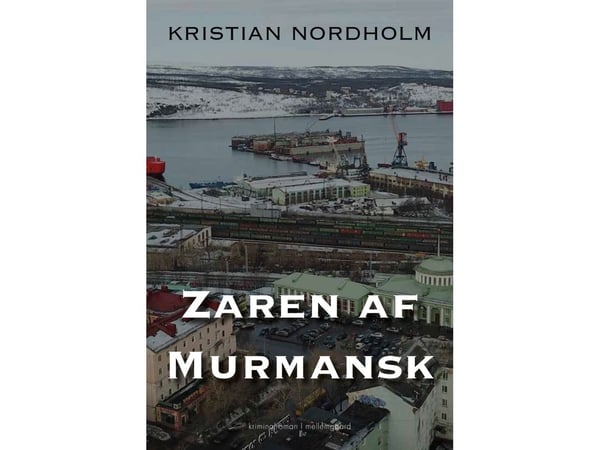 Zaren av Murmansk | Kristian Nordholm | Språk: Dansk