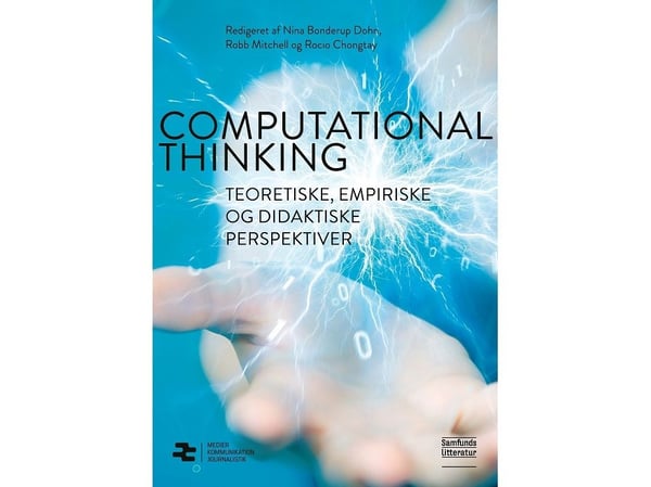Computational Thinking | Nina Bonderup Dohn (red.), Robb Mitchell (red.) och Rocio Chongtay (red.) | Kieli: Tanska