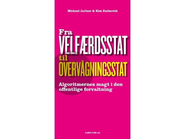 Från välfärdsstat till övervakningsstat | Kim Escherich (red.) & Michael Jarlner (red.) | Språk: Danska