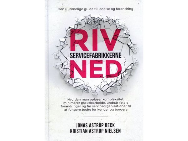 Riv servicefabrikkerne ned | Jonas Astrup Beck, Kristian Astrup Nielsen | Språk: Dansk