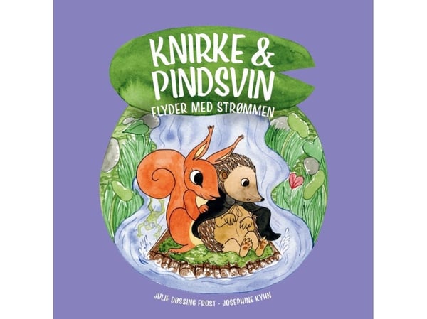 Knirke & pinnsvin flyter med strømmen | Julie Døssing Frost | Språk: Dansk