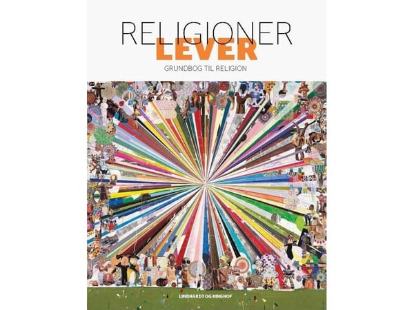 Religioner lever | Thomas P. Larsen; Anne-Mette Thiel Hansen m.fl. | Språk: Dansk