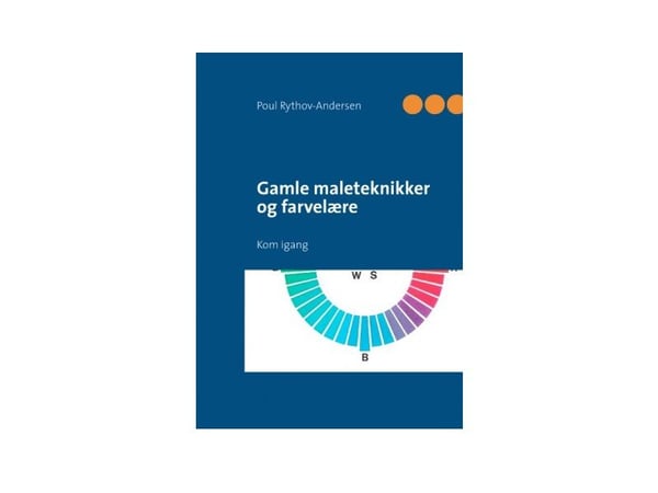 Gamla målningstekniker och färglära | Poul Rythov-Andersen | Språk: Danska