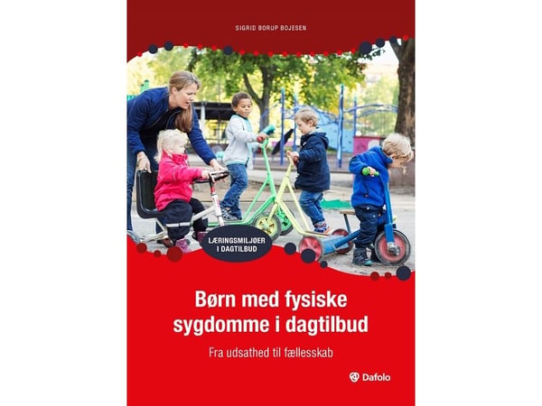 Barn med fysiske sykdommer i barnehagen – fra utenforskap til fellesskap | Sigrid Borup Bojesen | Språk: Dansk