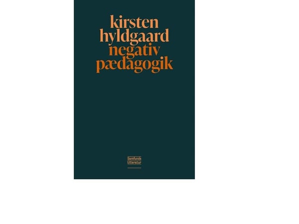 Negatiivinen pedagogiikka | Kirsten Hyldgaard | Kieli: Tanska
