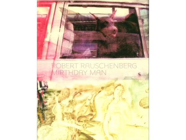 Robert Rauschenberg, Mirthday Man | Luise & Jens Faurschou, Mikael Wivel | Språk: Dansk