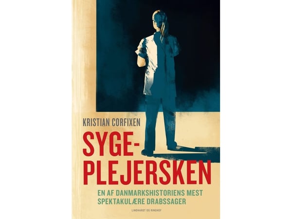 Sykepleieren - en av Danmarks histores mest spektakulære drapssaker | Kristian Corfixen | Språk: Dansk