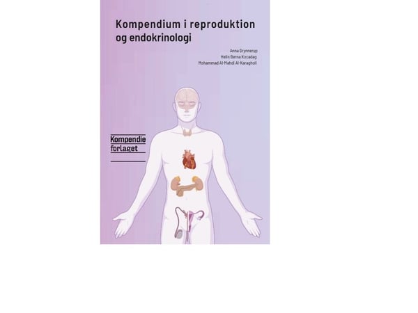 Kompendium i reproduksjon og endokrinologi | Anna Grynnerup, Helin Berna Kocadag og Mohammad Al-Mahdi Al-Karagholi | Språk: Dansk